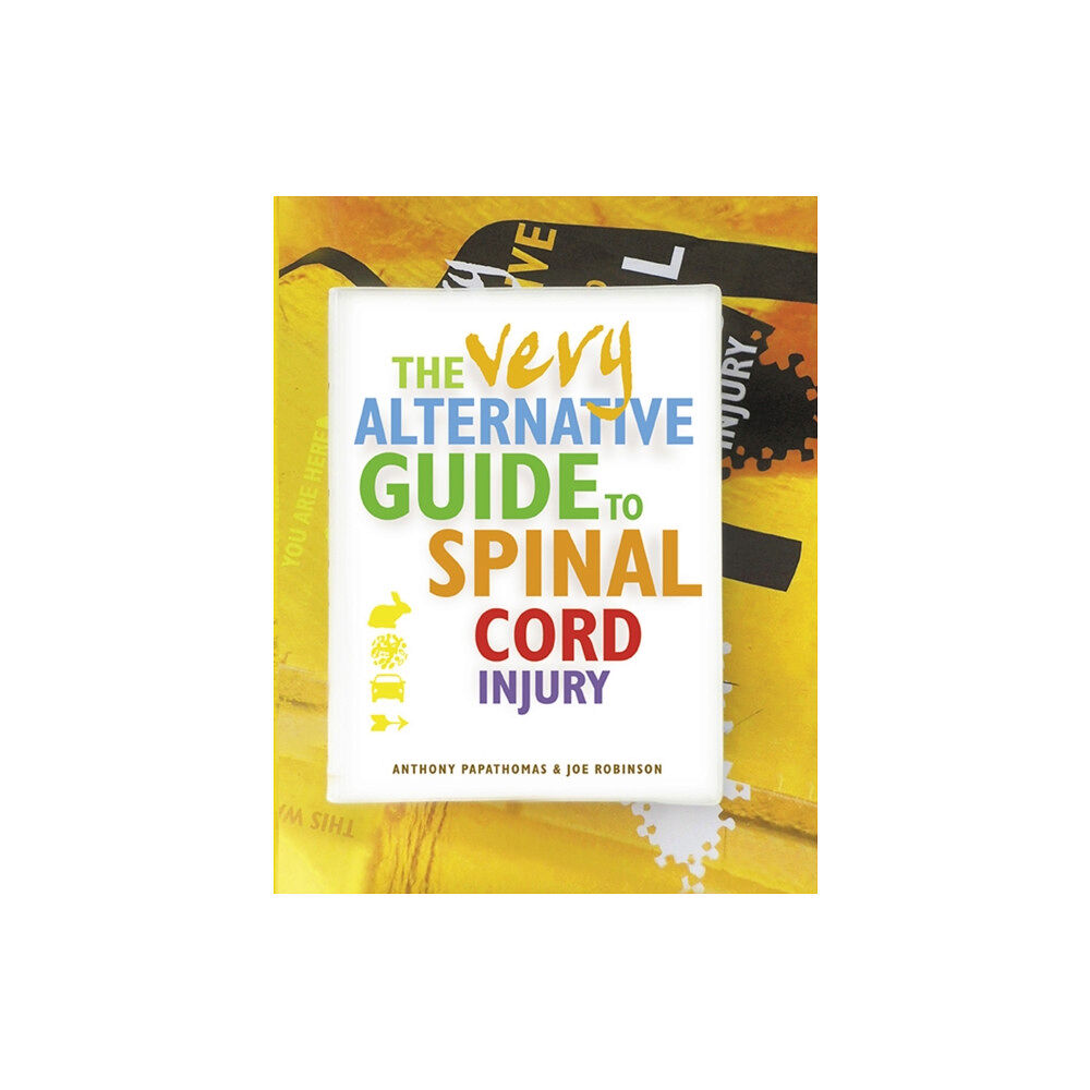 Easy on the Eye Books The Very Alternative Guide to Spinal Cord Injury (inbunden, eng)