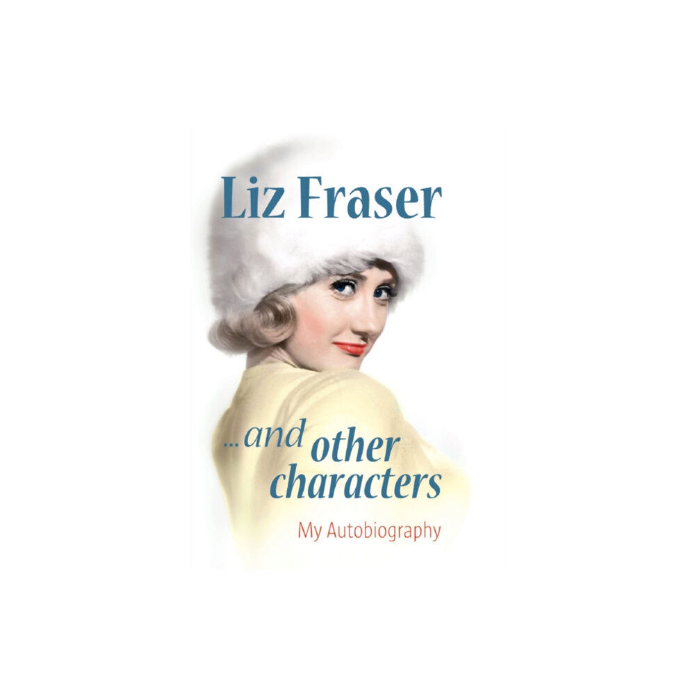 Signum Books (Imprint of Flashpoint Media Ltd) Liz Fraser... and Other Characters (inbunden, eng)