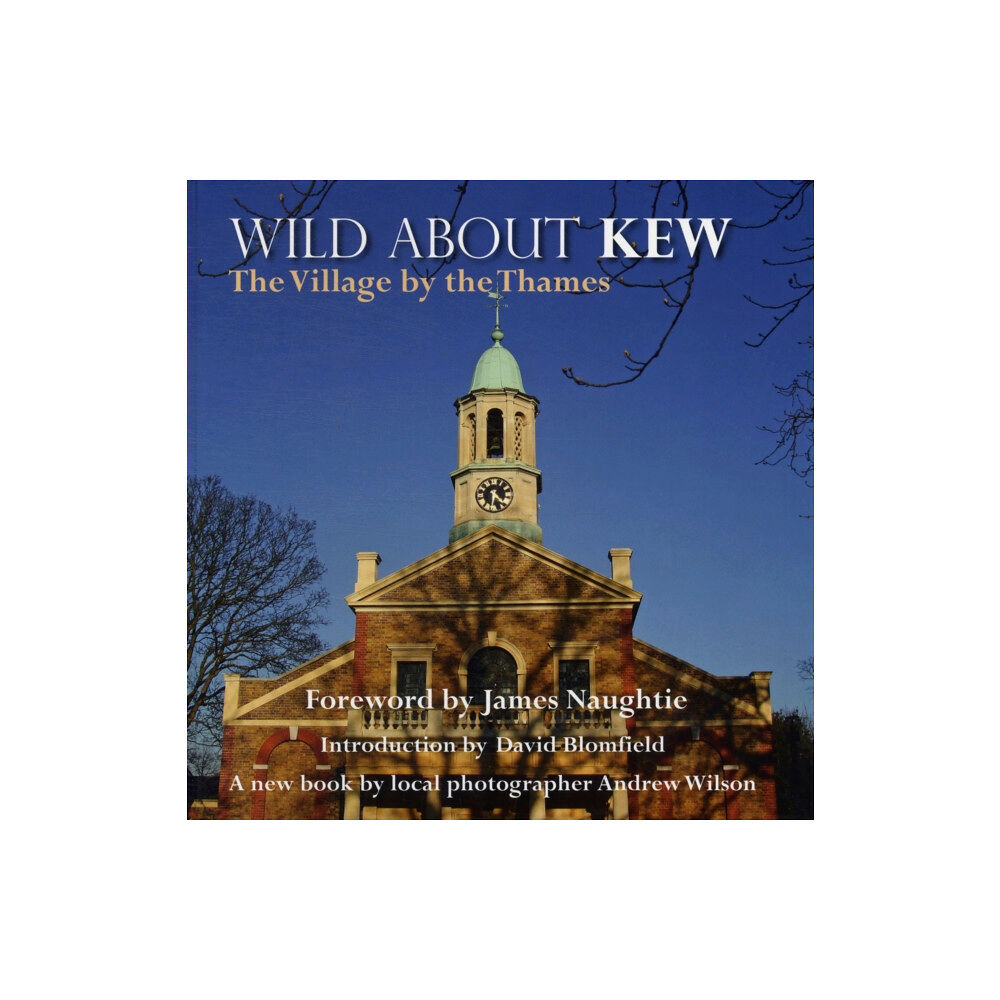 Unity Print and Publishing Ltd Wild About Kew (inbunden, eng)