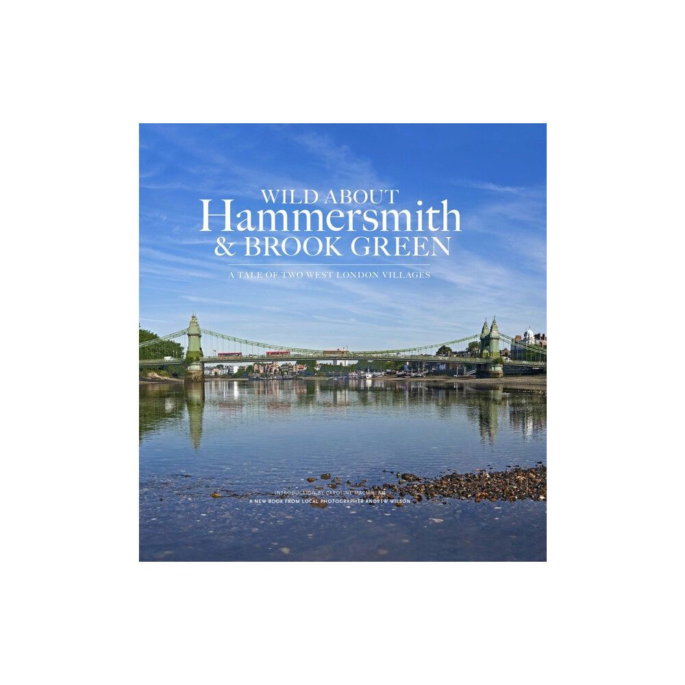 Unity Print and Publishing Ltd Wild About Hammersmith and Brook Green (inbunden, eng)