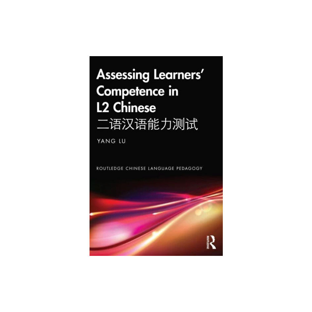 Taylor & francis ltd Assessing Learners’ Competence in L2 Chinese ???????? (häftad, eng)