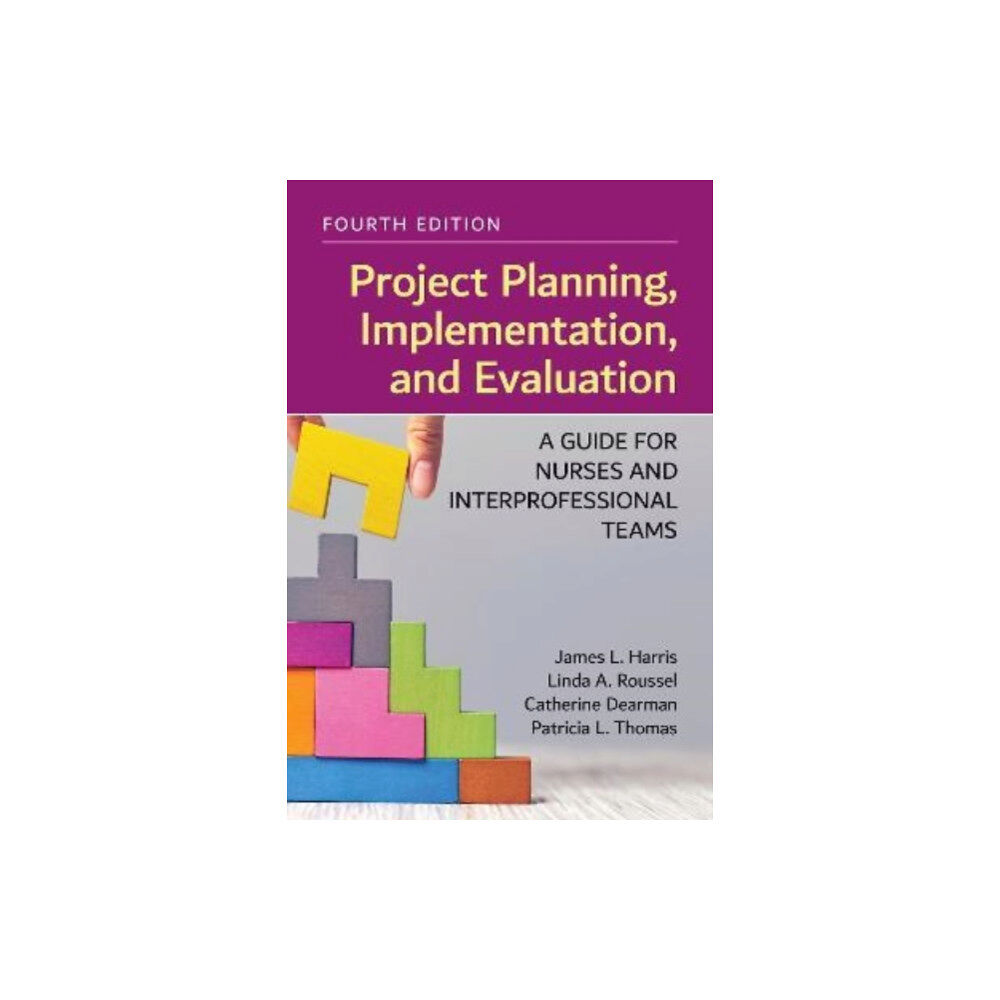 Jones and Bartlett Publishers, Inc Project Planning, Implementation, and Evaluation: a Guide for Nurses and Interprofessional Teams (häftad, eng)