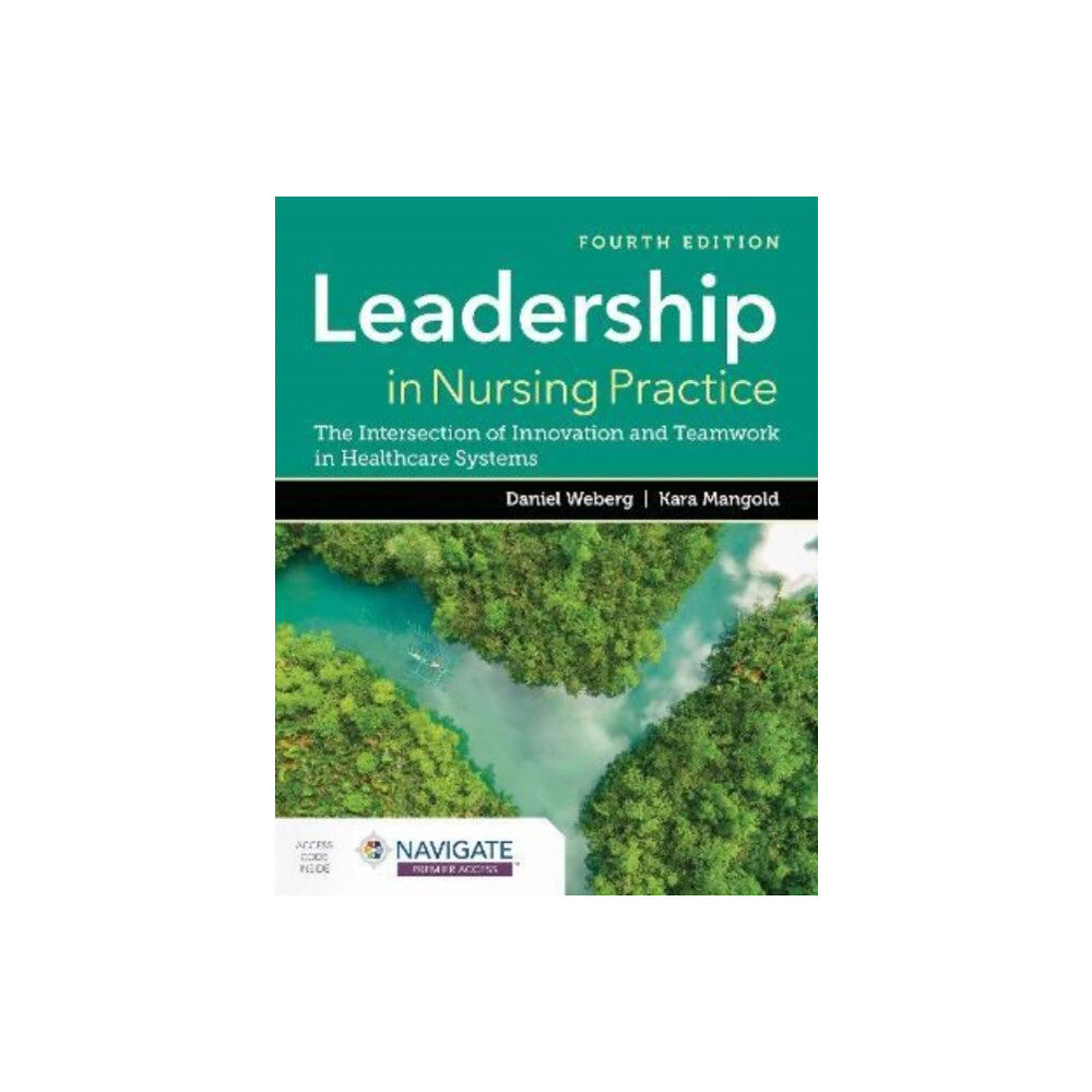 Jones and Bartlett Publishers, Inc Leadership in Nursing Practice: the Intersection of Innovation and Teamwork in Healthcare Systems (häftad, eng)