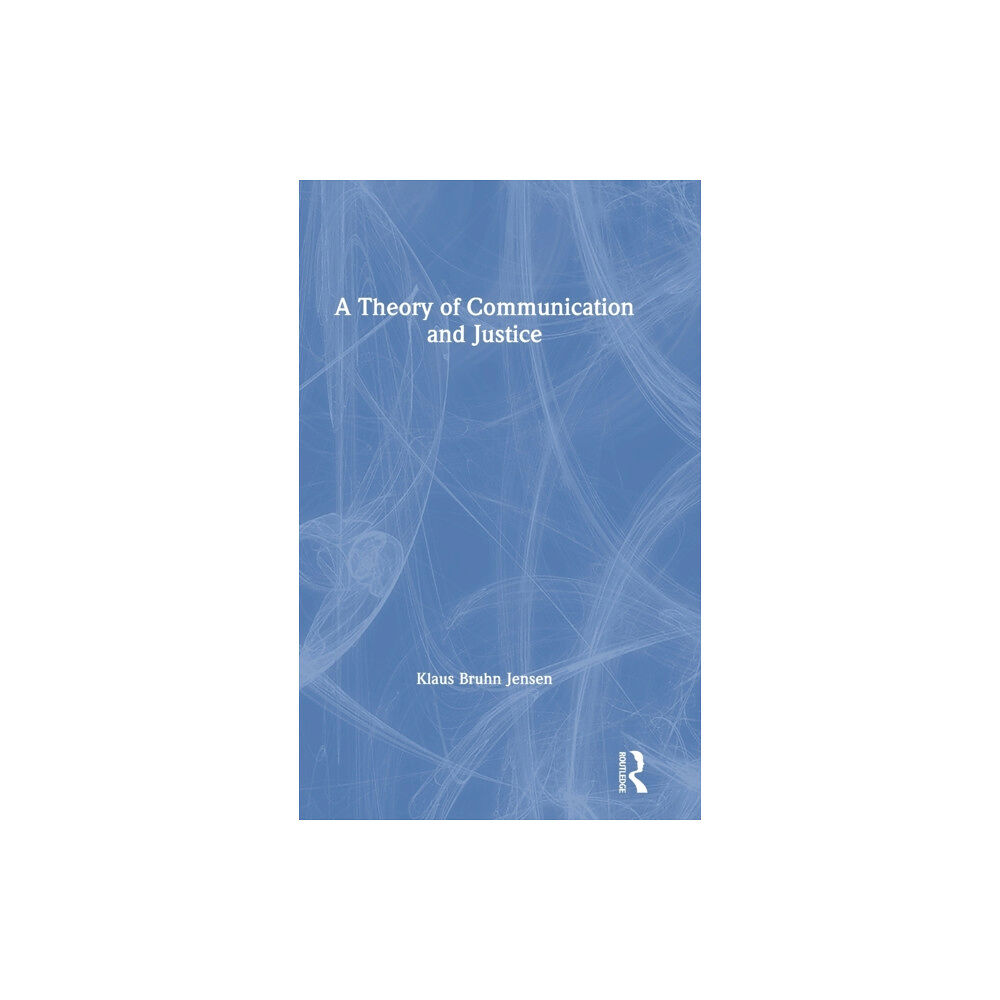 Taylor & francis ltd A Theory of Communication and Justice (inbunden, eng)