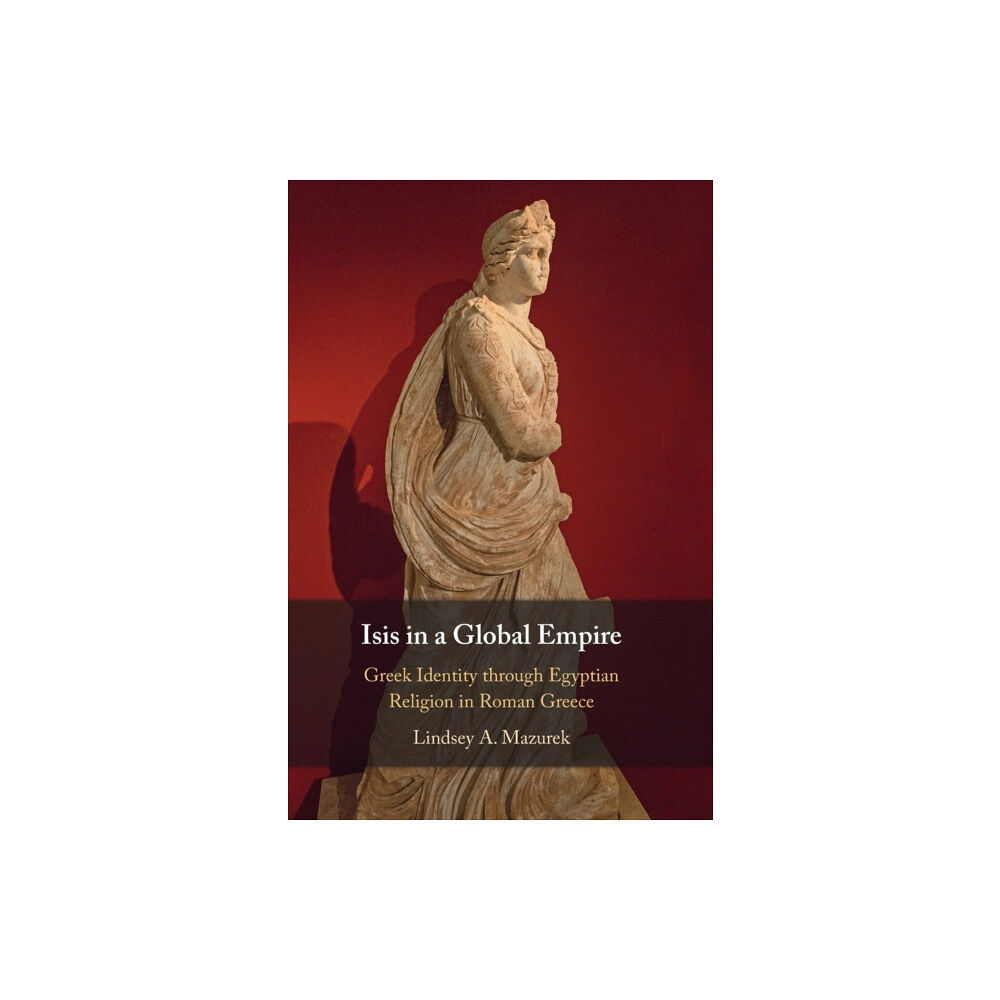 Cambridge University Press Isis in a Global Empire (inbunden, eng)