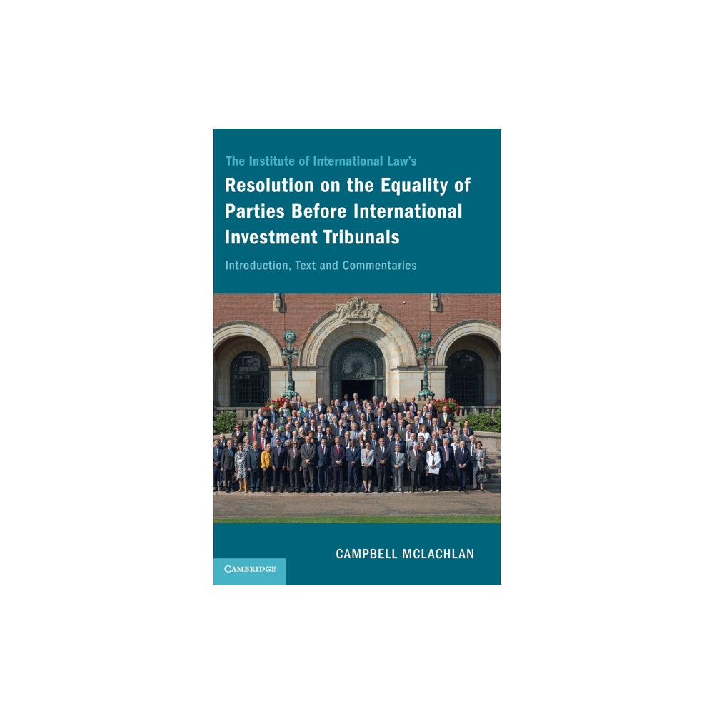 Cambridge University Press The Institute of International Law's Resolution on the Equality of Parties Before International Investment Tribunals (in...