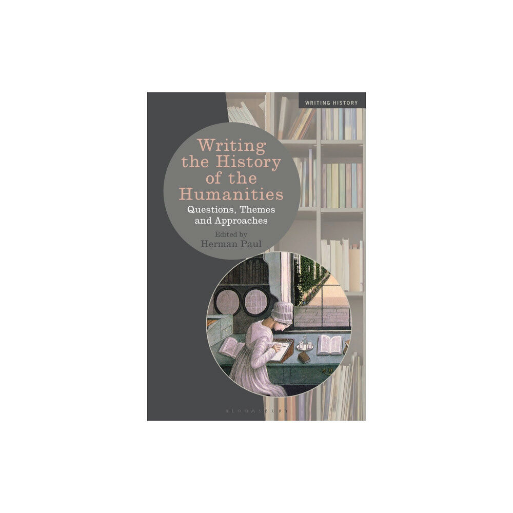 Bloomsbury Publishing PLC Writing the History of the Humanities (häftad, eng)