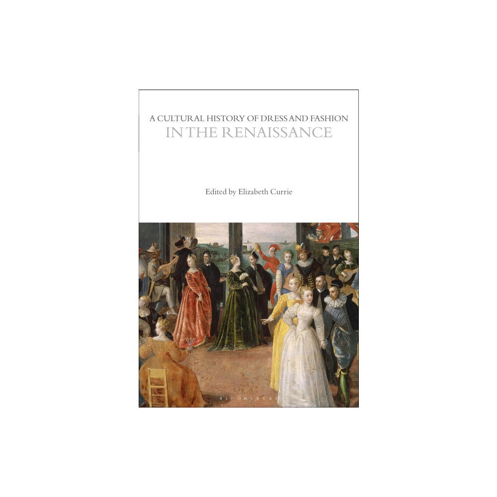 Bloomsbury Publishing PLC A Cultural History of Dress and Fashion in the Renaissance (häftad, eng)