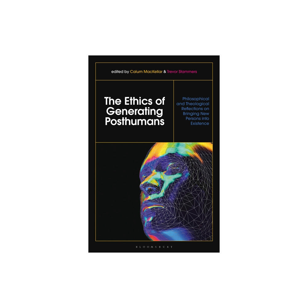 Bloomsbury Publishing PLC The Ethics of Generating Posthumans (inbunden, eng)