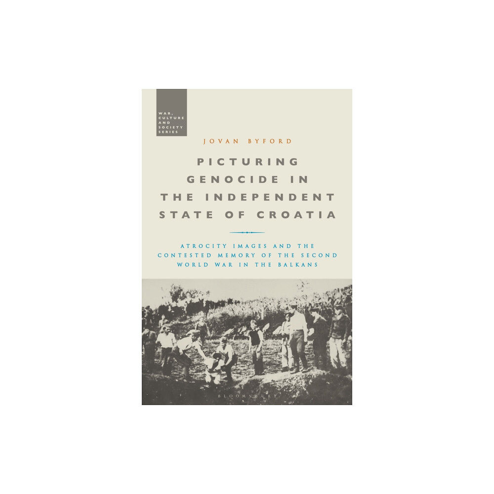Bloomsbury Publishing PLC Picturing Genocide in the Independent State of Croatia (inbunden, eng)