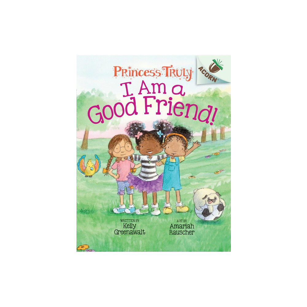 Not Stated I Am a Good Friend!: An Acorn Book (Princess Truly #4) (häftad, eng)