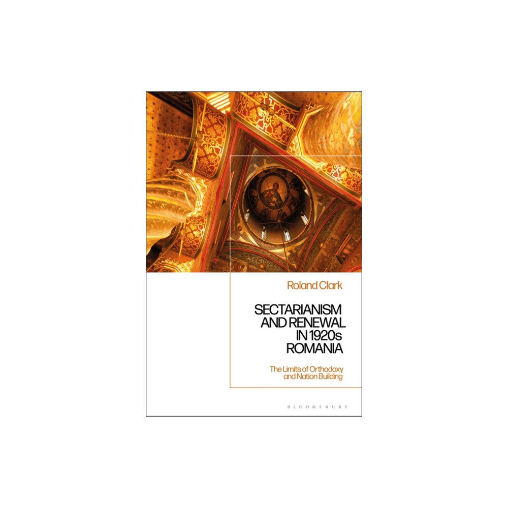 Bloomsbury Publishing PLC Sectarianism and Renewal in 1920s Romania (inbunden, eng)