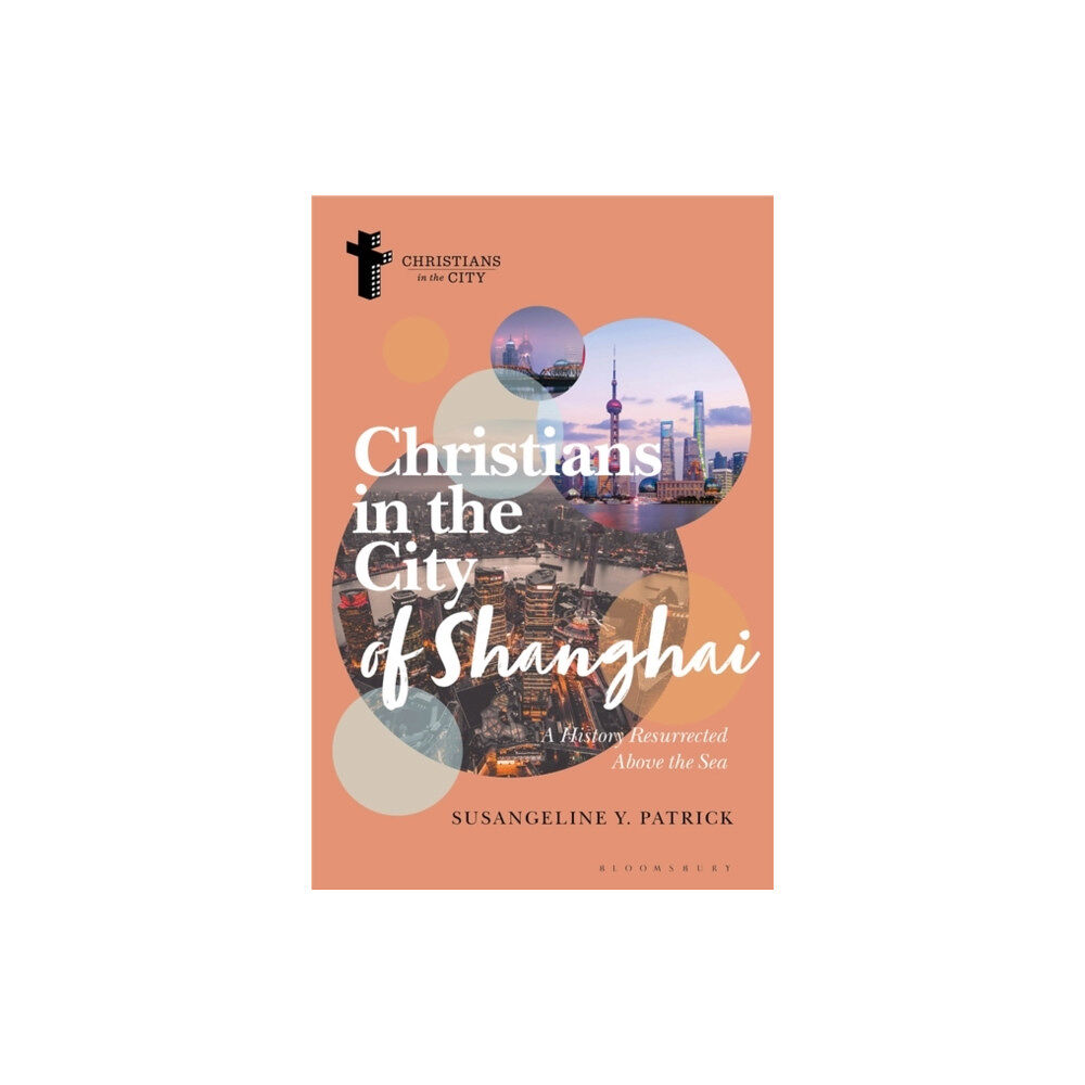 Bloomsbury Publishing PLC Christians in the City of Shanghai (häftad, eng)