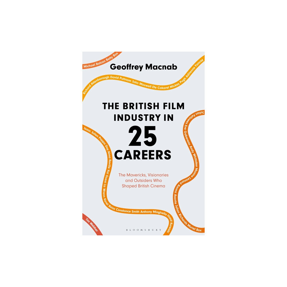 Bloomsbury Publishing PLC The British Film Industry in 25 Careers (inbunden, eng)