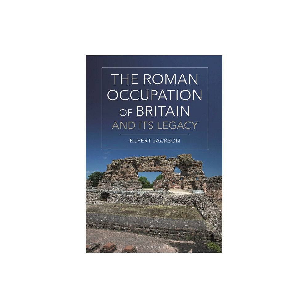 Bloomsbury Publishing PLC The Roman Occupation of Britain and its Legacy (häftad, eng)