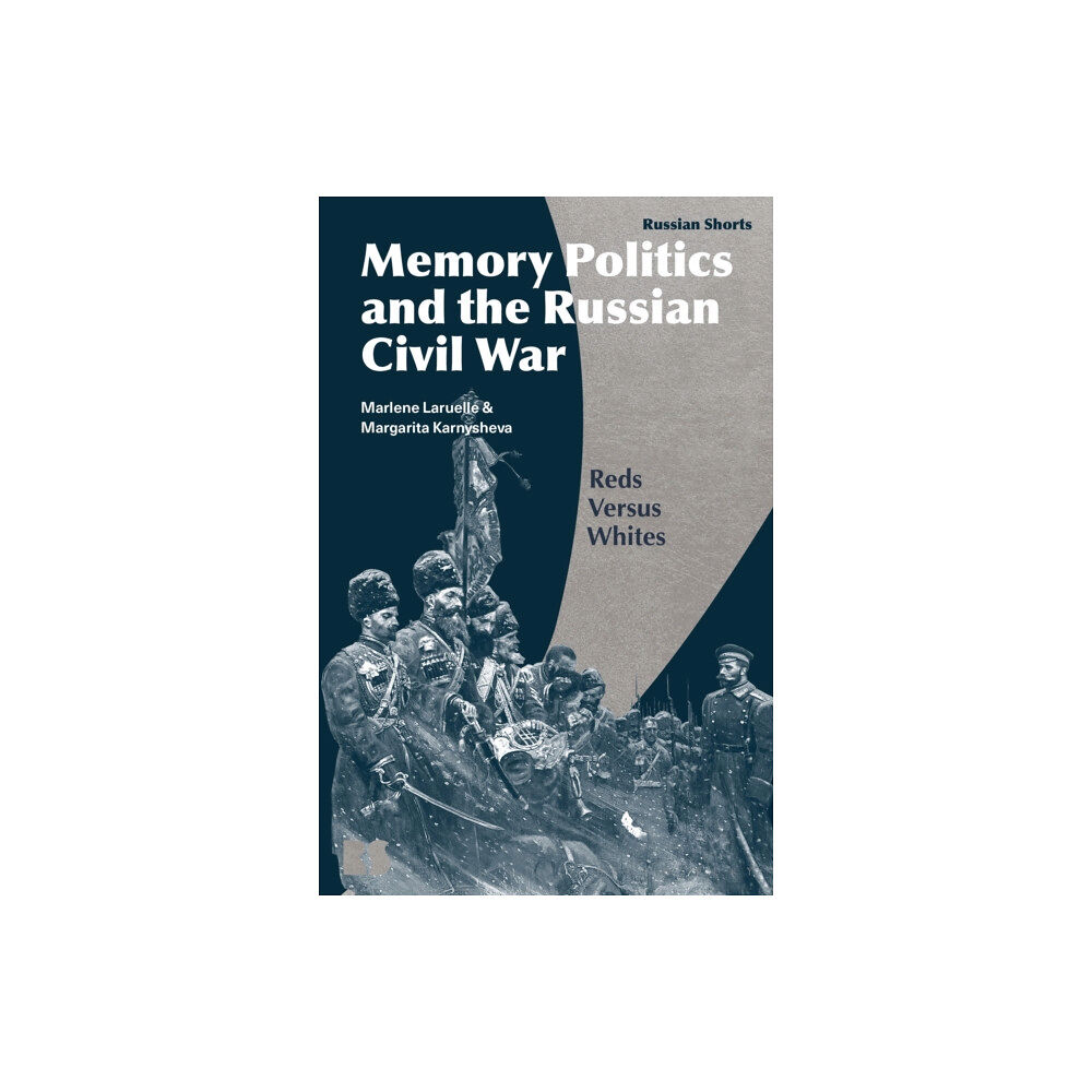 Bloomsbury Publishing PLC Memory Politics and the Russian Civil War (häftad, eng)