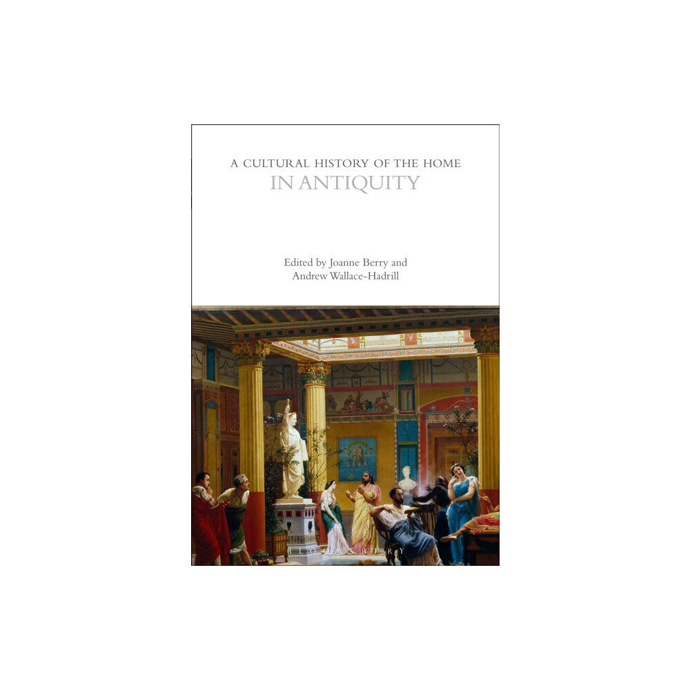 Bloomsbury Publishing PLC A Cultural History of the Home in Antiquity (häftad, eng)