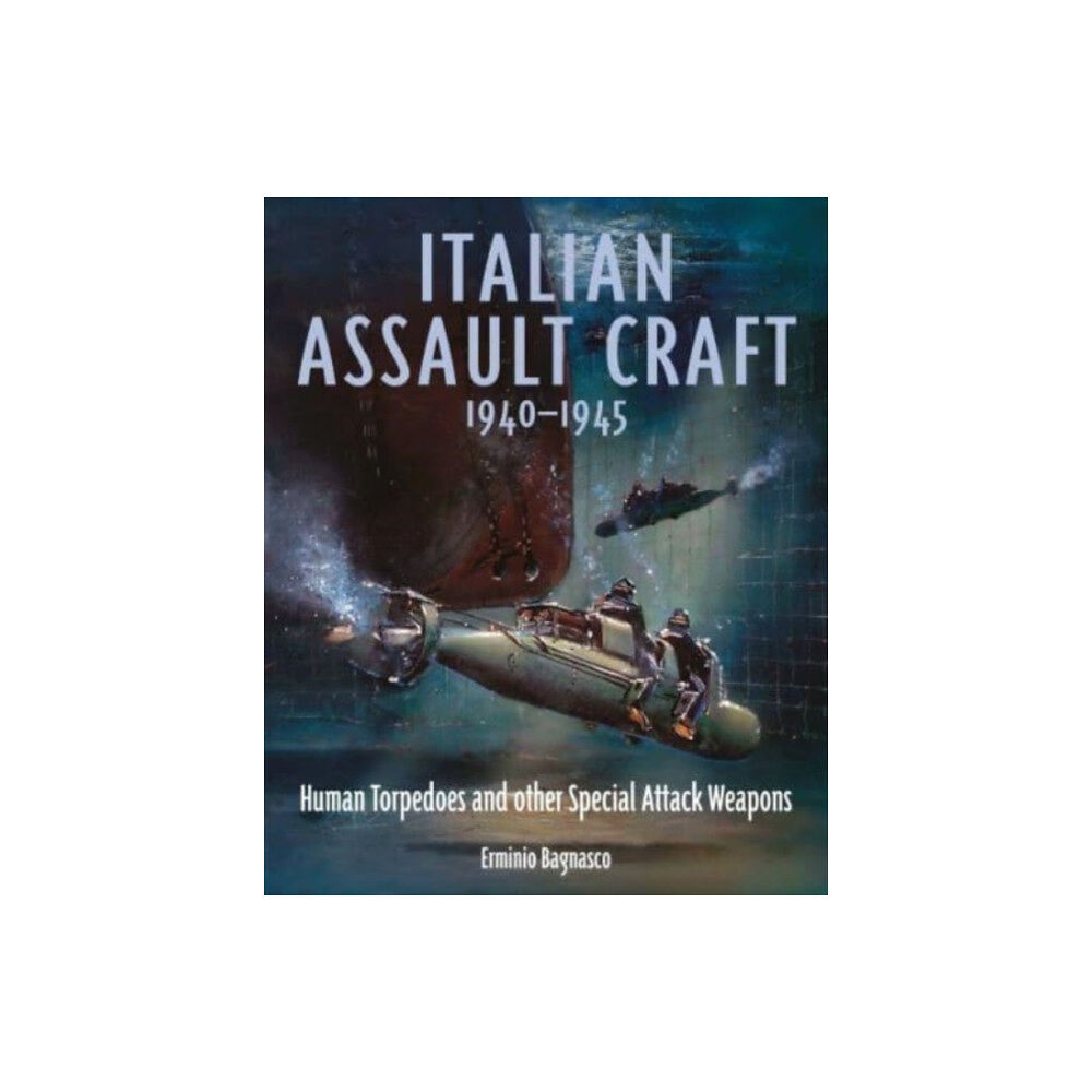 Pen & Sword Books Ltd Italian Assault Craft, 1940-1945 (inbunden, eng)