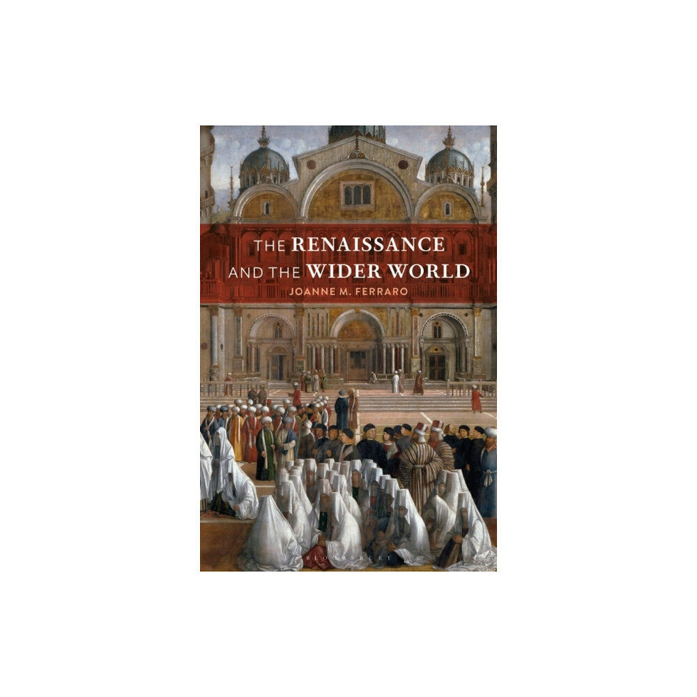 Bloomsbury Publishing PLC The Renaissance and the Wider World (häftad, eng)