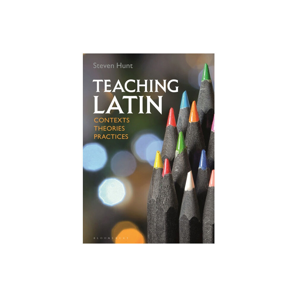 Bloomsbury Publishing PLC Teaching Latin: Contexts, Theories, Practices (häftad, eng)
