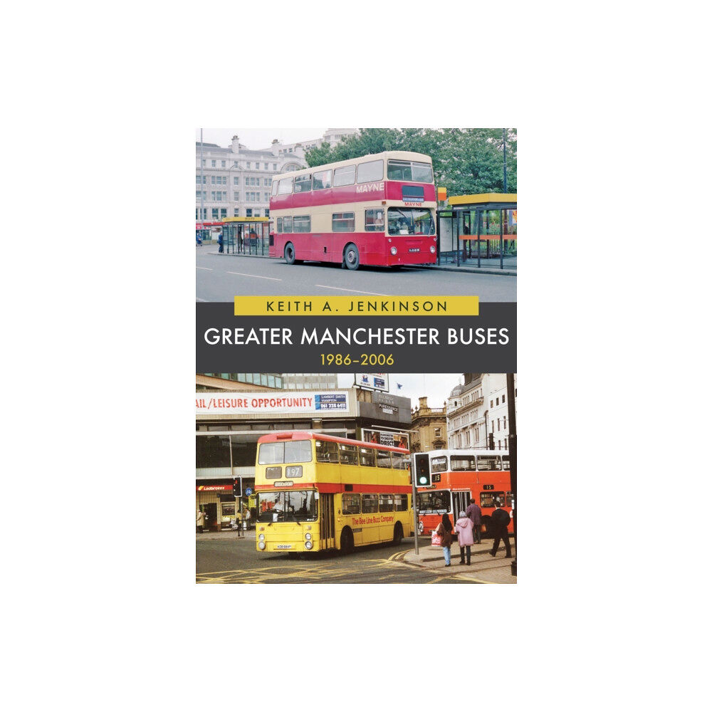 Amberley Publishing Greater Manchester Buses 1986-2006 (häftad, eng)