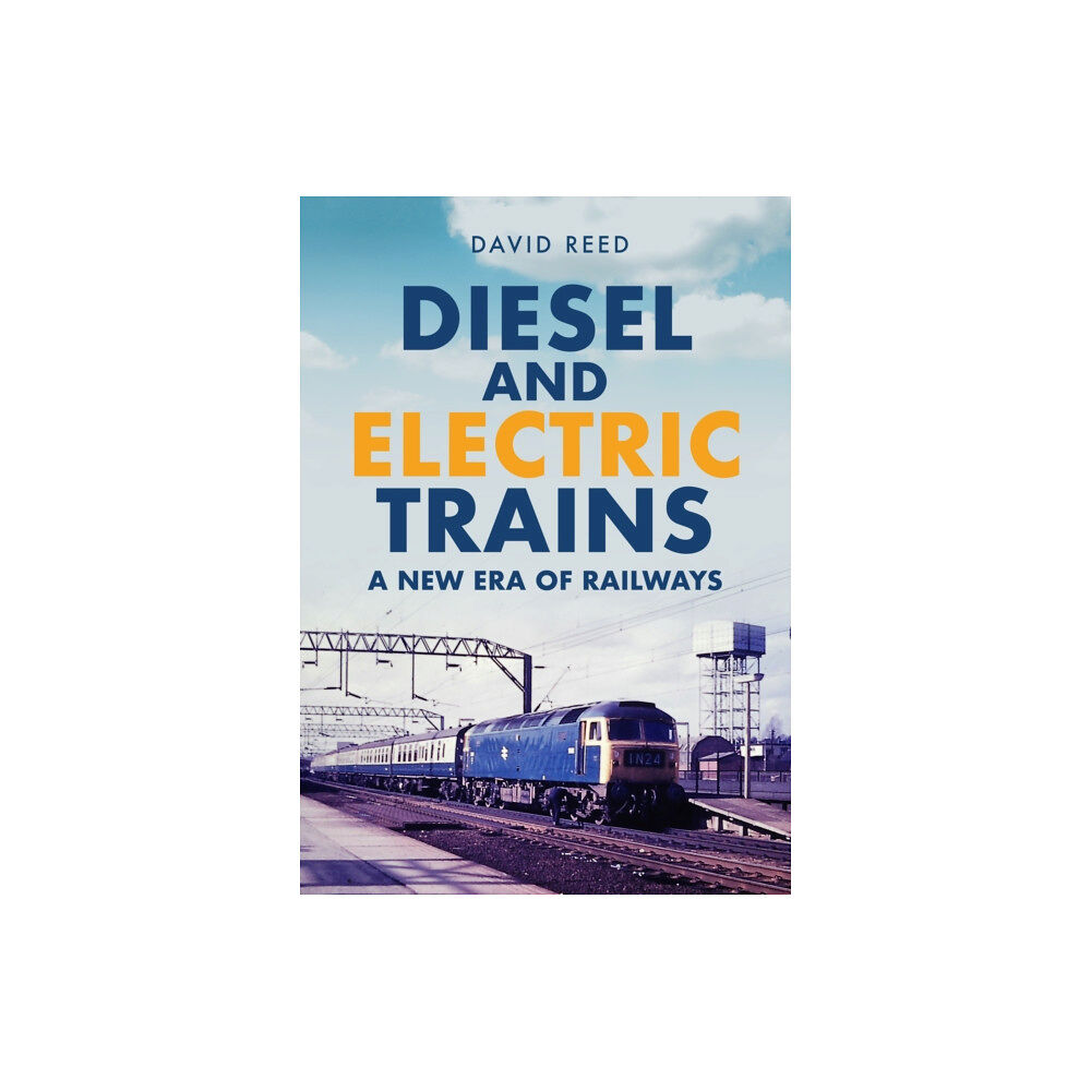 Amberley Publishing Diesel and Electric Trains (häftad, eng)