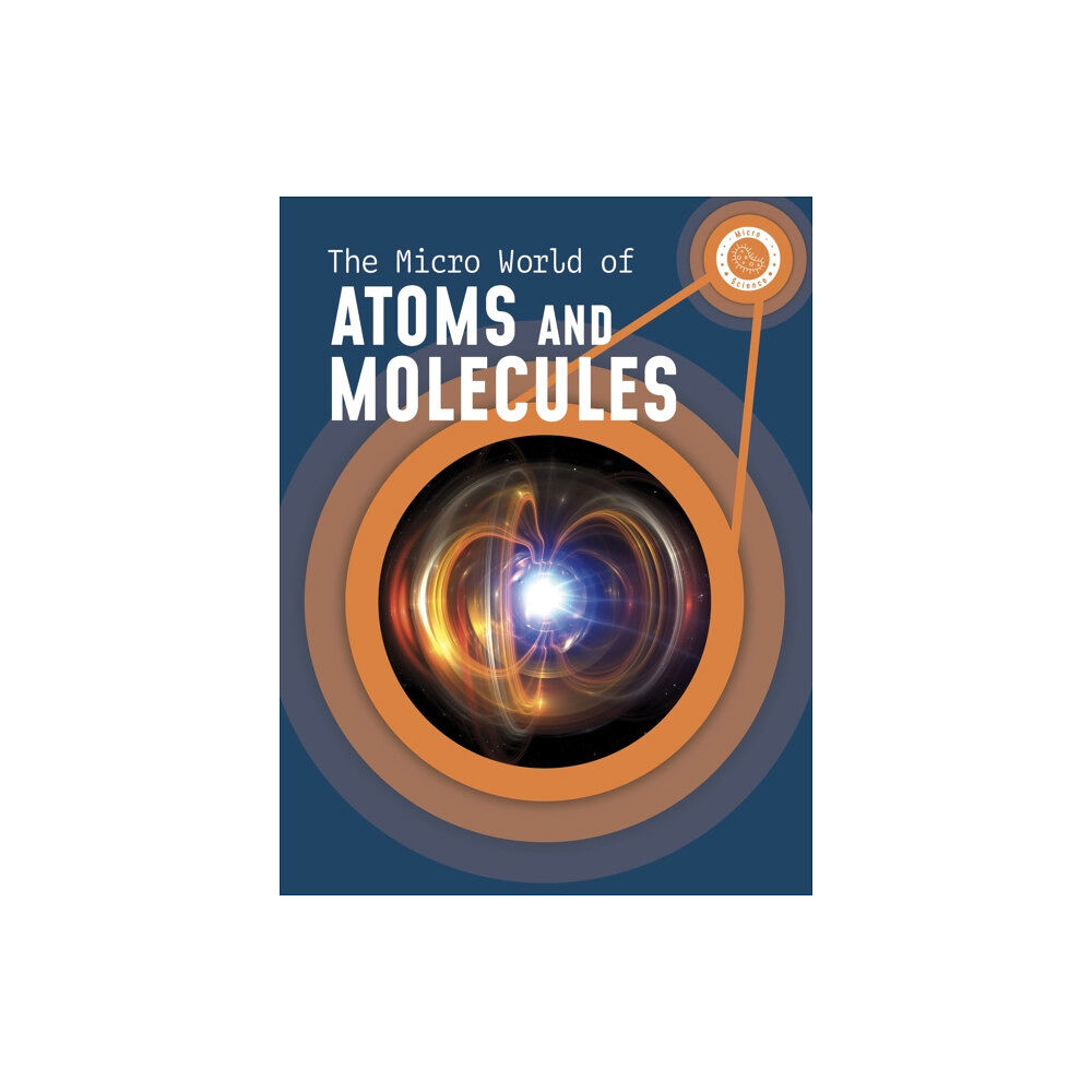 Capstone Global Library Ltd The Micro World of Atoms and Molecules (häftad, eng)