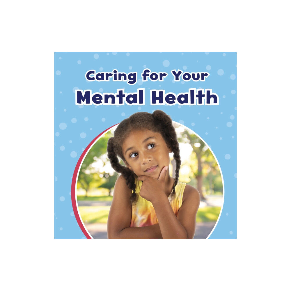 Capstone Global Library Ltd Caring For Your Mental Health (häftad, eng)