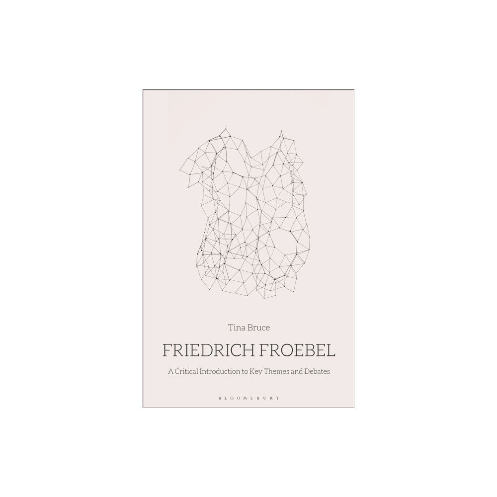 Bloomsbury Publishing PLC Friedrich Froebel (häftad, eng)