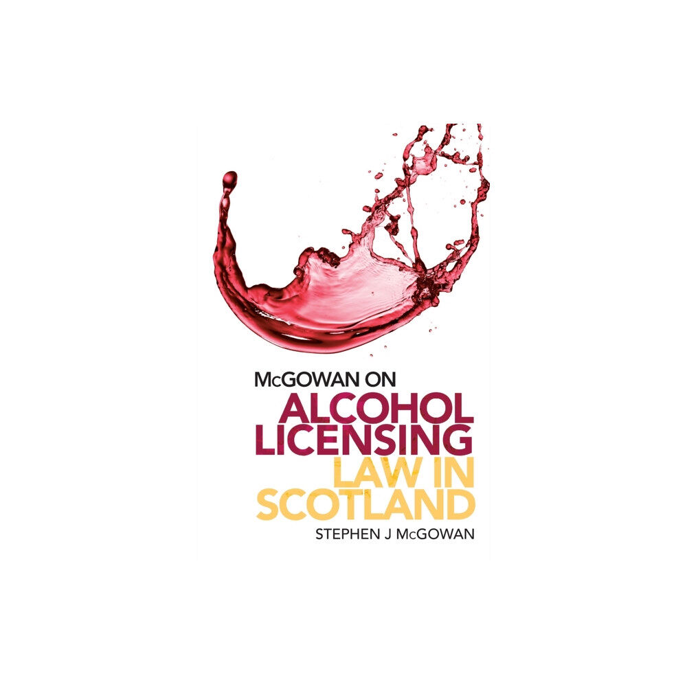 Edinburgh university press McGowan on Alcohol Licensing Law in Scotland (häftad, eng)
