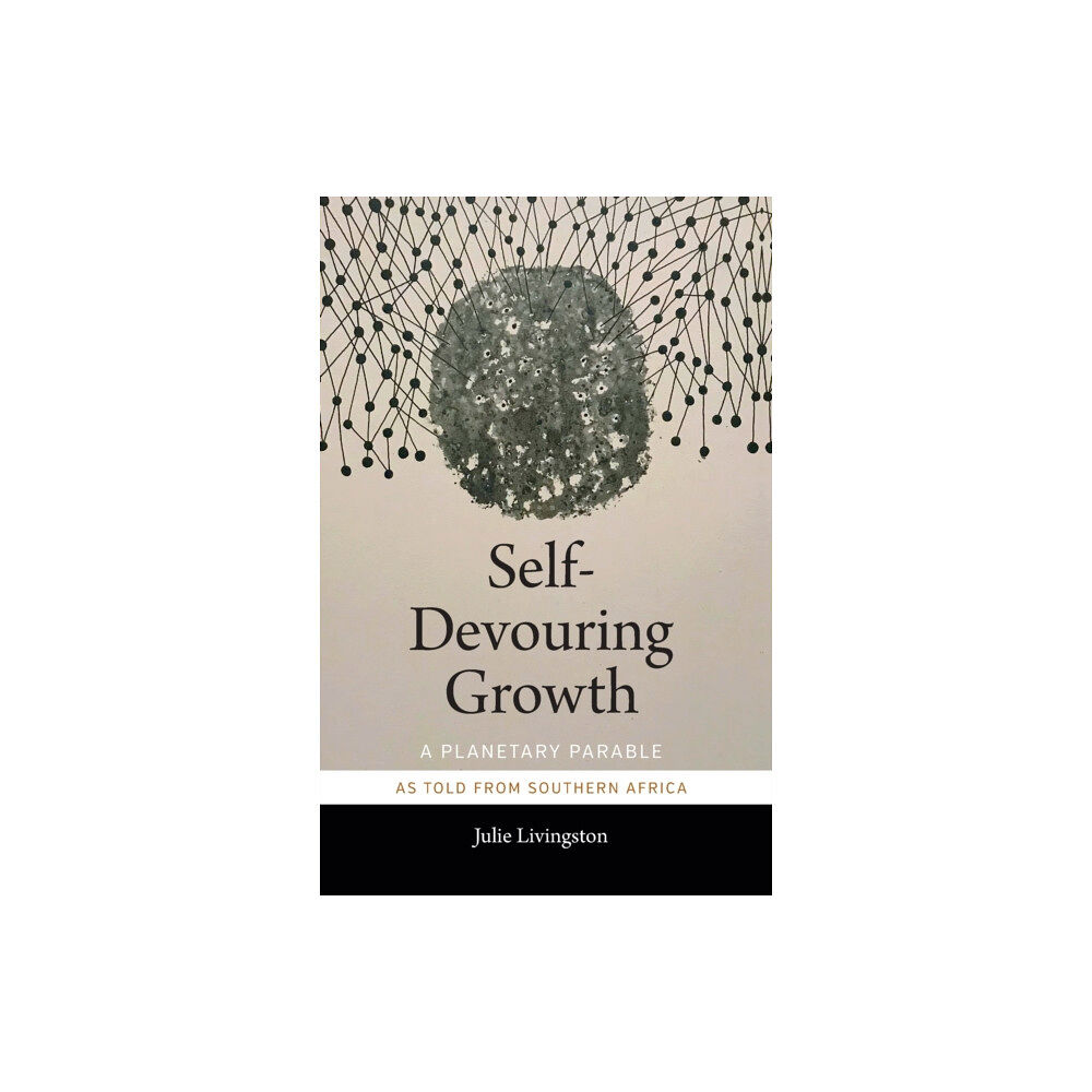 Duke university press Self-Devouring Growth (häftad, eng)