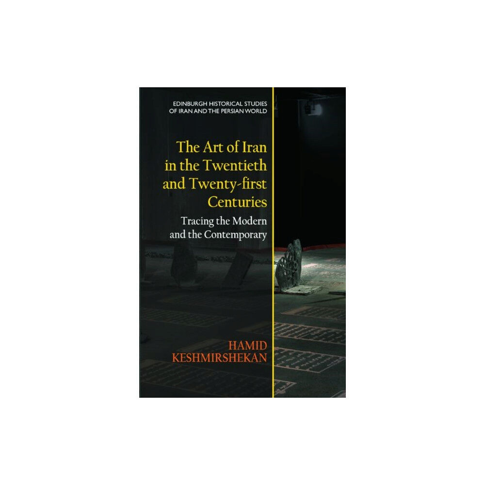 Edinburgh university press The Art of Iran in the Twentieth and Twenty-first Centuries (inbunden, eng)