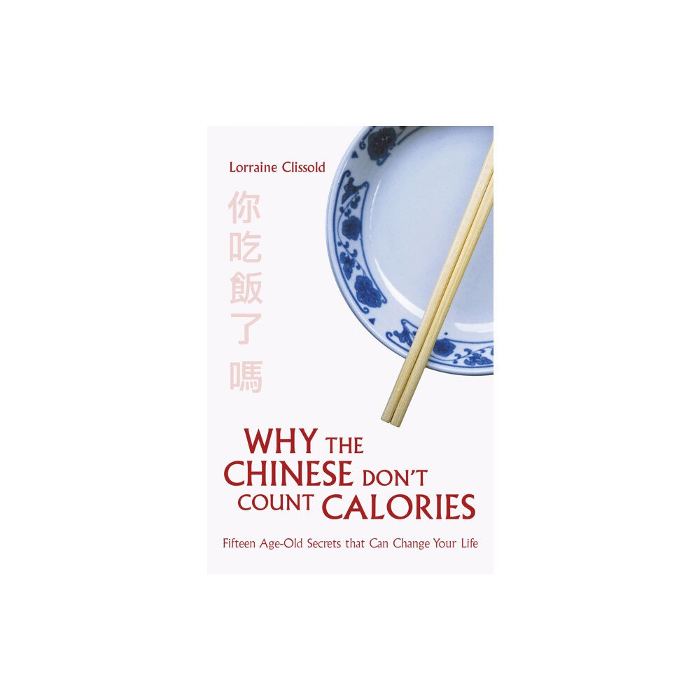 Little, Brown Book Group Why the Chinese Don't Count Calories (häftad, eng)