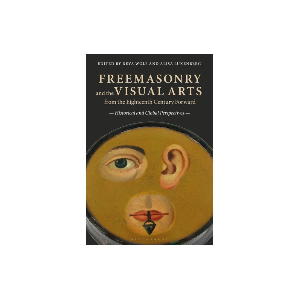 Bloomsbury Publishing PLC Freemasonry and the Visual Arts from the Eighteenth Century Forward (häftad, eng)