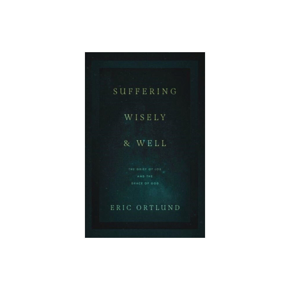 Crossway Books Suffering Wisely and Well (häftad, eng)