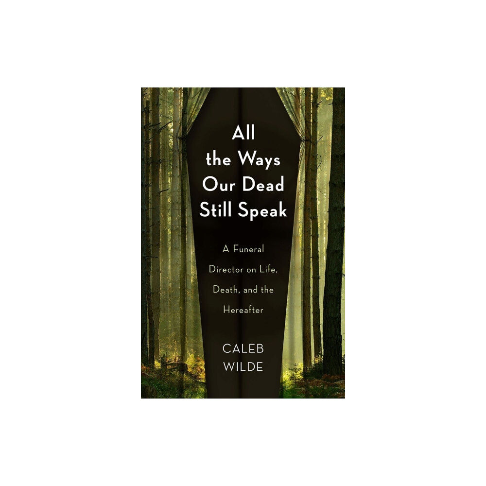 Augsburg Fortress Publishers All the Ways Our Dead Still Speak (inbunden, eng)