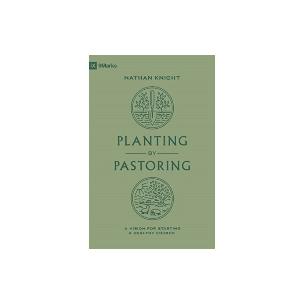 Crossway Books Planting by Pastoring (häftad, eng)