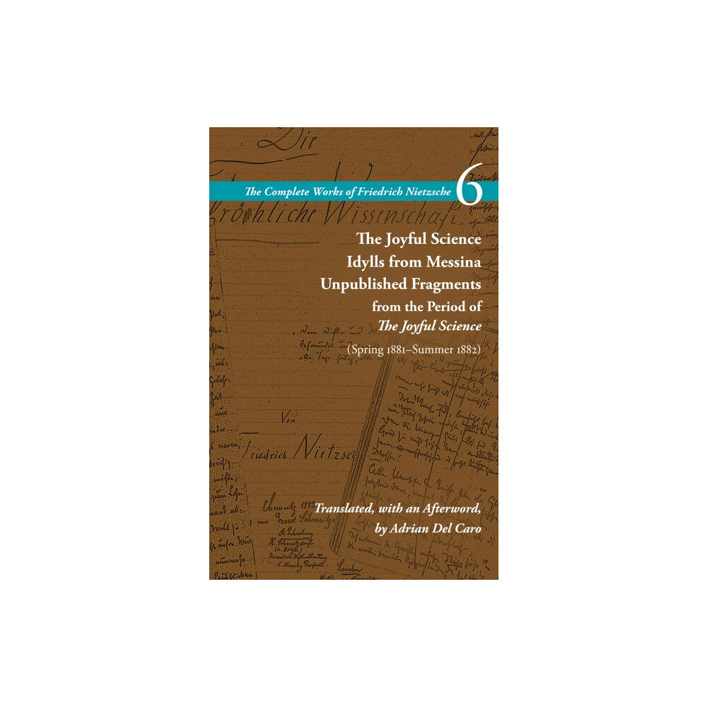 Stanford university press The Joyful Science / Idylls from Messina / Unpublished Fragments from the Period of the Joyful Science (Spring 1881–Summ...