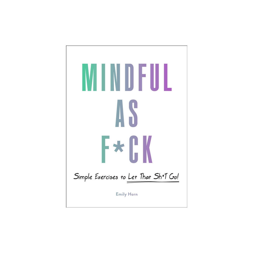 Adams Media Corporation Mindful As F*ck (inbunden, eng)