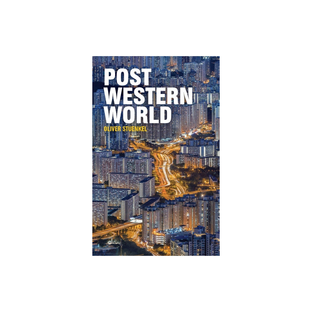 Polity Press Post–Western World – How Emerging Powers Are Remaking Global Order (häftad, eng)