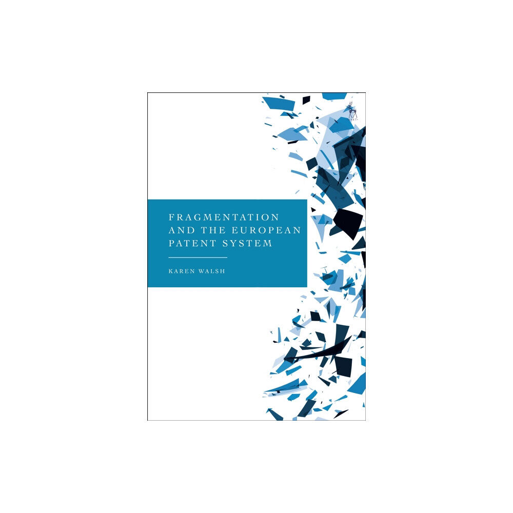 Bloomsbury Publishing PLC Fragmentation and the European Patent System (inbunden, eng)