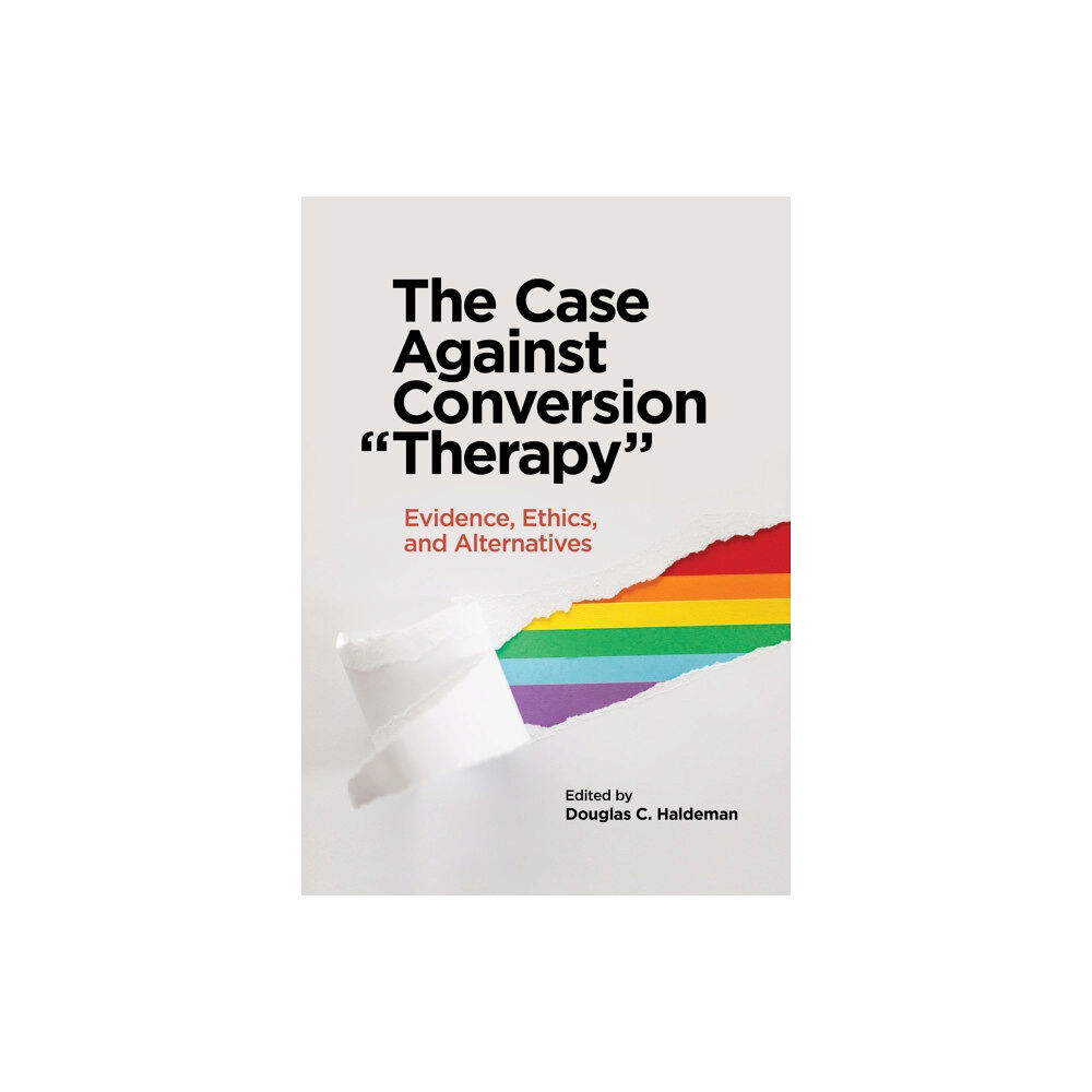 American Psychological Association The Case Against Conversion "Therapy" (häftad, eng)