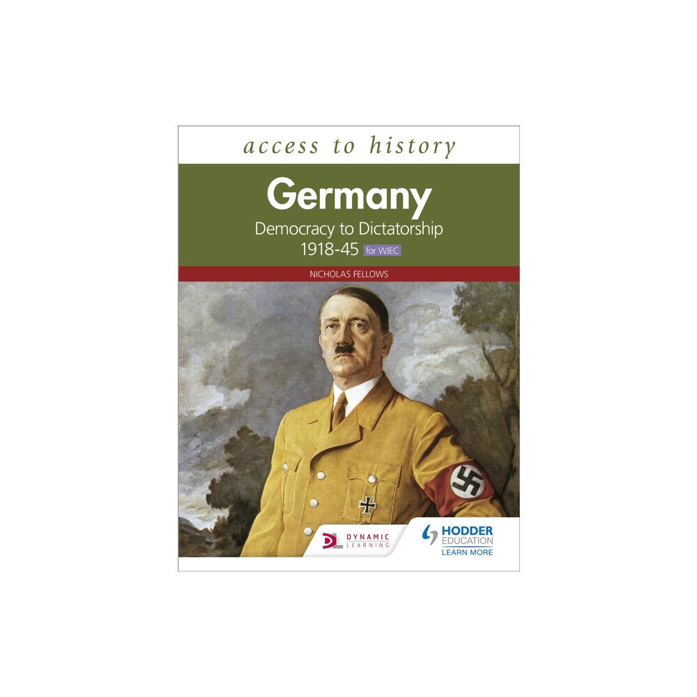 Hachette Learning Access to History: Germany: Democracy to Dictatorship c.1918-1945 for WJEC (häftad, eng)