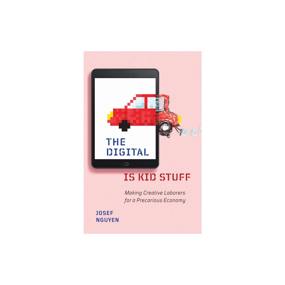 University of Minnesota Press The Digital Is Kid Stuff (häftad, eng)