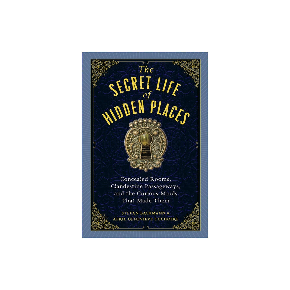Workman Publishing The Secret Life of Hidden Places (inbunden, eng)