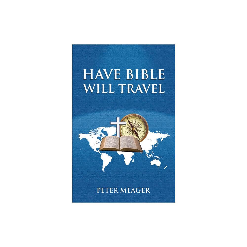 Austin Macauley Publishers Have Bible Will Travel (häftad, eng)