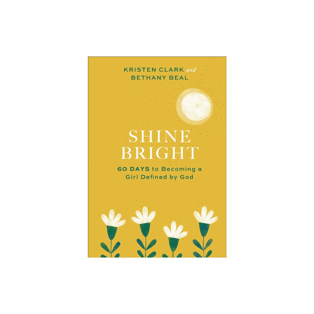 Baker publishing group Shine Bright – 60 Days to Becoming a Girl Defined by God (inbunden, eng)