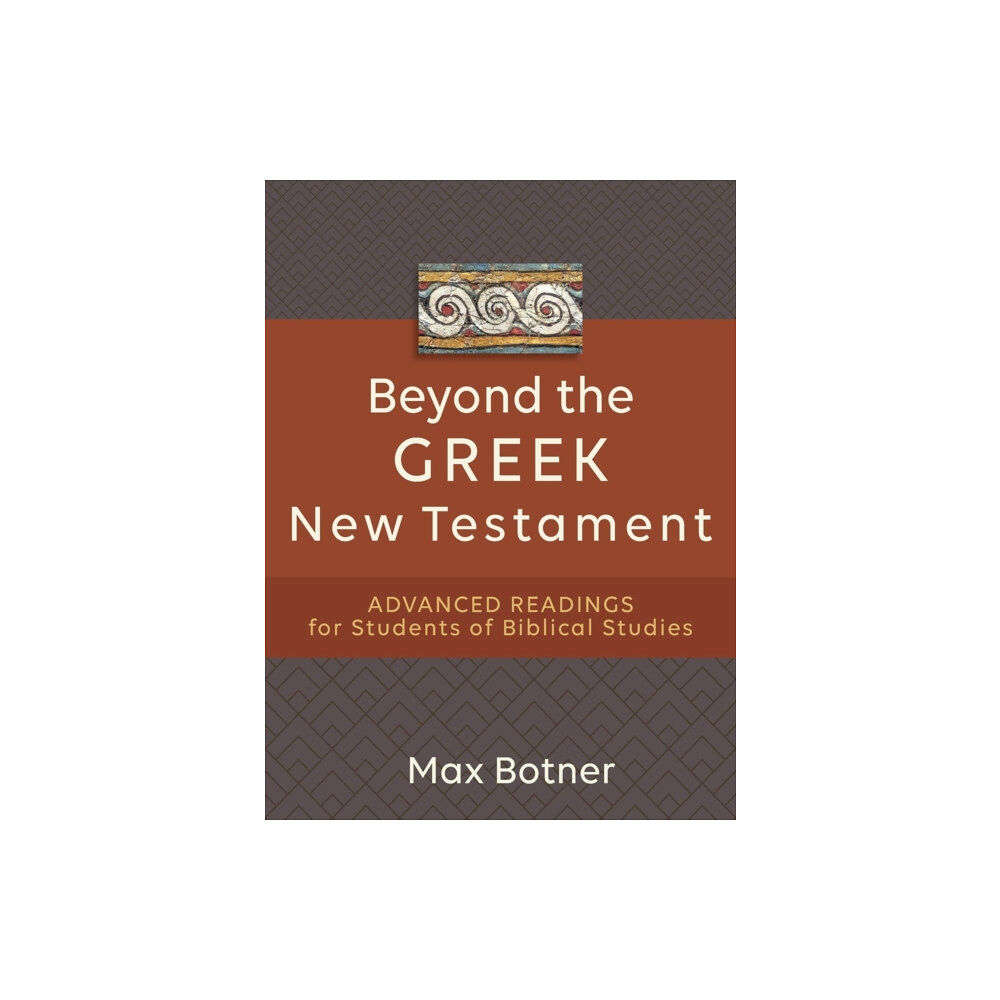Baker publishing group Beyond the Greek New Testament – Advanced Readings for Students of Biblical Studies (häftad, eng)