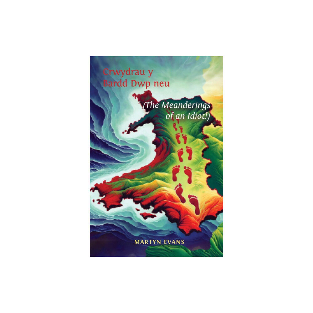 Austin Macauley Publishers Crwydrau y Bardd Dwp neu/or The meanderings of an Idiot! (häftad, eng)