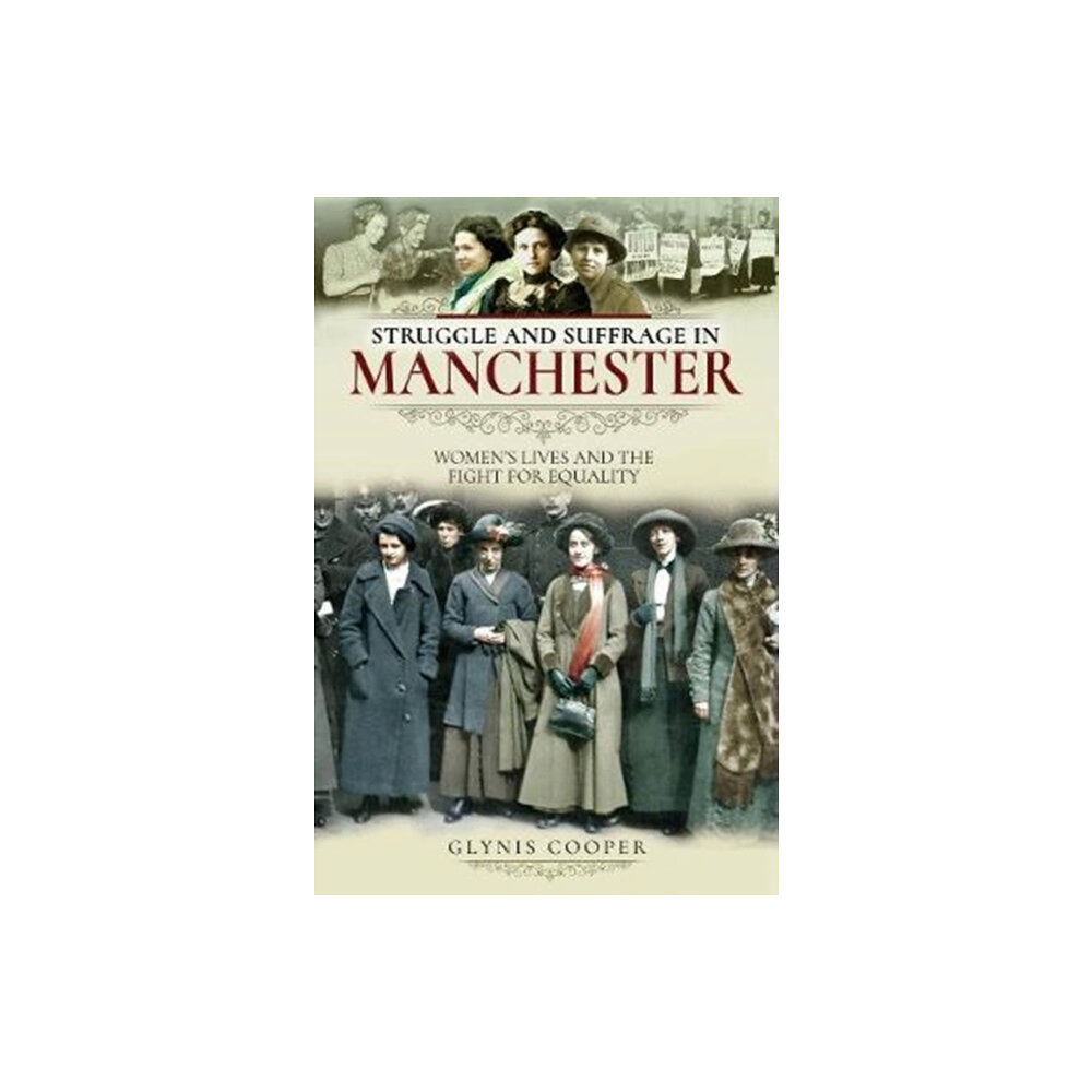 Pen & Sword Books Ltd Struggle and Suffrage in Manchester (häftad, eng)